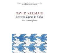 Between Quran and Kafka: West-Eastern Affinities