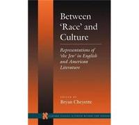 Between Race and Culture by Bryan Cheyette