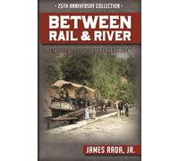 Between Rail and River: The 25th Anniversary Collection