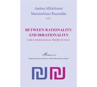 Between rationality and irrationality Andrea Millefiorini (Auteur), Massimiliano Ruzzeddu (Auteur)