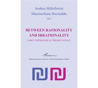 Between rationality and irrationality Early sociological theory in Italy - Andrea Millefiorini - L'harmattan - broché - Essai