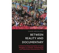 Between Reality and Documentary: A Historical Representation of Gaza Refugees in Colonial, Humanitarian and Palestinian Documentary Film