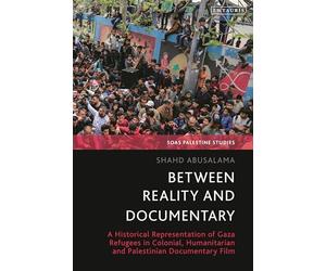 Between Reality and Documentary: A Historical Representation of Gaza Refugees in Colonial, Humanitarian and Palestinian Documentary Film