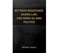 Between Resistance, Sharia Law, And Demo-Islamic Politics