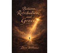 Between Retribution and Grace The Bigger Picture, #2 - Deon Williams - Deon Williams - ebook (ePub) - Livre