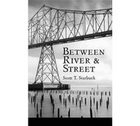 Between River and Street - Starbuck Scott T. - MoonPath Press - Livre en Anglais Starbuck Scott T.Starbuck Scott T. (Auteur)