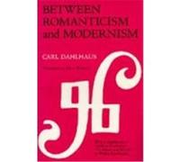 Between Romanticism and Modernism, California Studies in 19th Century Music Carl Dahlhaus (Auteur)