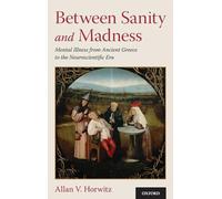 Between Sanity and Madness: Mental Illness from Ancient Greece to the Neuroscientific Era