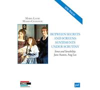 Between Secrets and Screens: Sentiments under Scrutiny: Sense and Sensibility: Jane Austen, Ang Lee