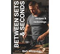 Between Sets & Seconds: Recipes & Reckonings