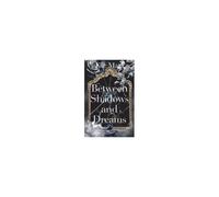 Between Shadows And Dreams