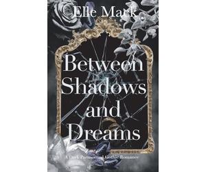 Between Shadows and Dreams: A Dark Paranormal Gothic Romance