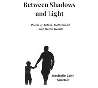 Between Shadows and Light: Poems on Autism, Motherhood and Mental Health