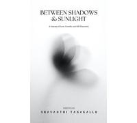 Between Shadows And Sunlight: A Journey Of Love, Growth, And Self-Discovery