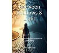 Between Shadows & Light: Parables, Riddles, And Wisdom For Self Mastery