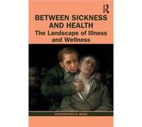 Between Sickness and Health by Ward & Christopher D. University of Nottingham & UK Unknown (Auteur)