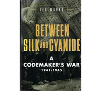 Between Silk and Cyanide: A Codemaker's War 1941-1945