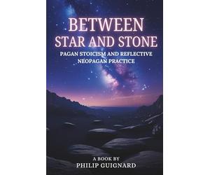 Between Star and Stone: Pagan Stoicism and Reflective Neopagan Practice