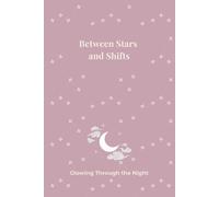 Between Stars and Shifts: Daily Night Shift Planner for Nurses, Medical Staff, and Healthcare Workers - Pink Constellation Inspired Version