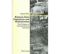 Between State Capitalism And Globalisation Gareth Dale (Auteur)