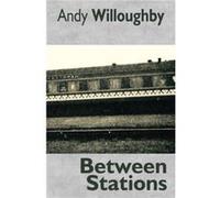 Between Stations by Andy Willoughby Andy Willoughby (Auteur)