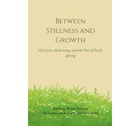 Between Stillness and Growth: On Cycles, Returning, and the Pace of Early Spring