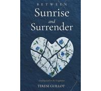 Between Sunrise and Surrender: Finding God in the Fragments