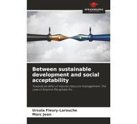 Between sustainable development and social acceptability: Towards an ethic of natural resource management. The case of Arianne Phosphate Inc.