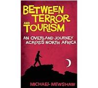 Between Terror and Tourism Michael Mewshaw (Auteur)