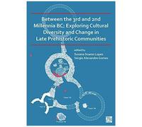 Between The 3rd And 2nd Millennia Bc: Exploring Cultural Diversity And Change In Late Prehistoric Communities
