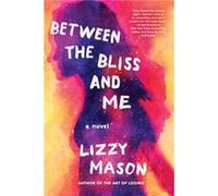 Between The Bliss And Me by Lizzy Mason Lizzy Mason (Auteur)