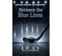 Between the Blue Lines: EVERY SHIFT. EVERY CHOICE. EVERY SECOND COUNTS