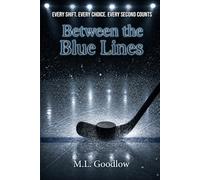 Between the Blue Lines: EVERY SHIFT. EVERY CHOICE. EVERY SECOND COUNTS