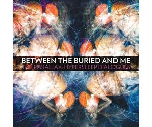 BETWEEN THE BURIED AND ME - THE PARALLAX:HYPERSLEEP DIALOG