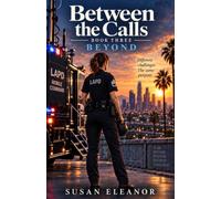 Between the Calls: Book 3- Beyond: An LAPD Female Police Officer Procedural (A Tessa Bright Novel)