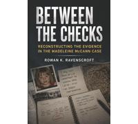 Between the Checks: Reconstructing the Evidence in the Madeleine McCann Case