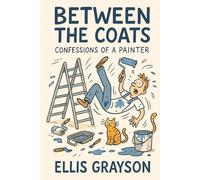 Between the Coats: True tales from a painter’s life - the jobs, the jokes, and the madness in between.