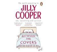 Between the Covers – Jilly Cooper : sur le sexe, la vie sociale et la survie