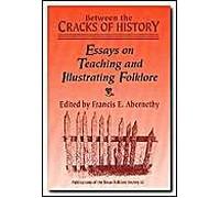 Between The Cracks Of History: Essays On Teaching And Illustrating Folklore