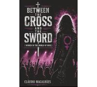 Between the Cross and the Sword: women in the world of rock