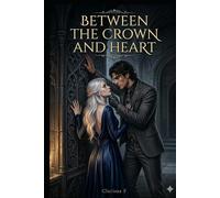 Between the crown and heart: book one