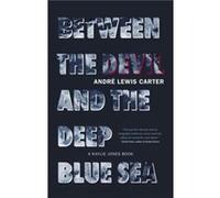 Between the Devil and the Deep Blue Sea by Andre Carter Andre Carter (Auteur)