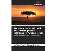 Between the exotic and the erotic: gender relations in foreign lands: A study of Corinne Hofmann's *The White Masai*