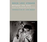 Between the Eyes David Levi Strauss, John Berger (Auteur)
