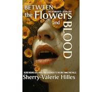 BETWEEN THE FLOWERS AND BLOOD [ The REMNANTS - Book ONE ]