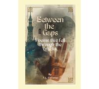 Between the Gaps: Poems That Fell Through the Cracks: A collection of poetry from 30 years of writing spanning topics of self relection, social commentary, and artistic interpretation