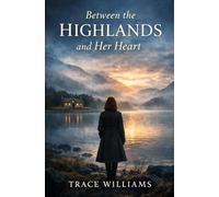Between the Highlands and Her Heart: A Novel of Love, Discovery, and Second Chances