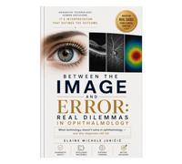 Between the Image and the Error: Medical Dilemmas in Ophthalmology: What Technology Cannot Solve in Ophthalmology-and Why Diagnoses Still Fail