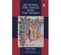 Between The Image And The Word: Theological Engagements With Imagination, Language And Literature (Ashgate Studies In Theology, Imagination And The Arts) (Paperback) Trevor Hart, (Auteur)