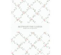 Between The Leaves Journal: Thoughts, Notes and Soft Moments